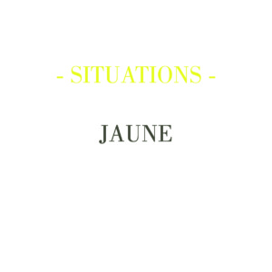 SITUATIONS – JAUNE