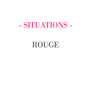 SITUATIONS – ROUGE
