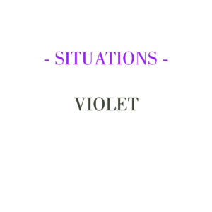 SITUATIONS – VIOLET