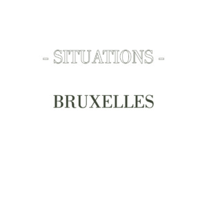 situations – Bruxelles